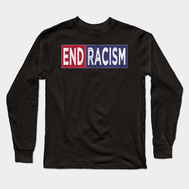 end racism by any means shirt